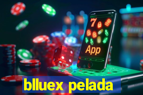 blluex pelada